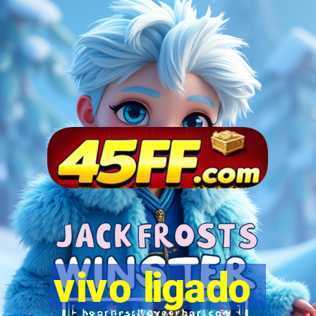 vivo ligado
